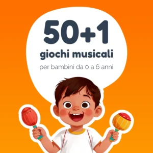 E-Book 50+1 Giochi Musicali per Bambini 0-6 anni VOL.1